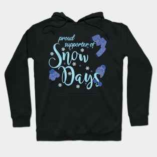 Proud supporter of snow days Hoodie